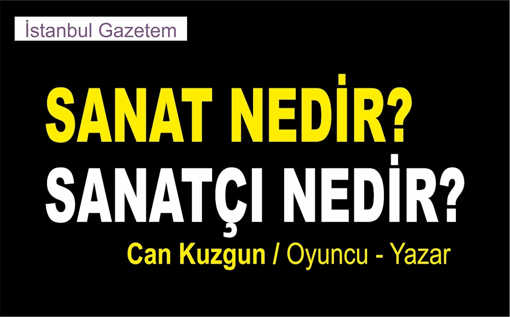 SANAT NEDİR ? SANATÇI NEDİR?